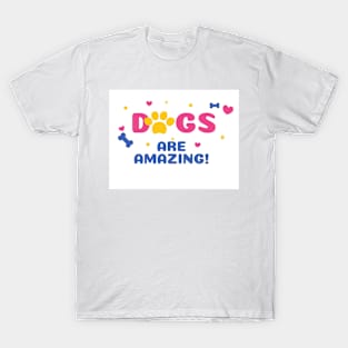 DOGS ARE AMAZING! T-Shirt